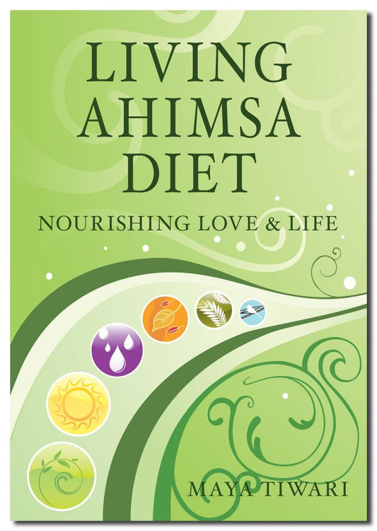 Living Ahimsa Diet: Nourishing Love and Life