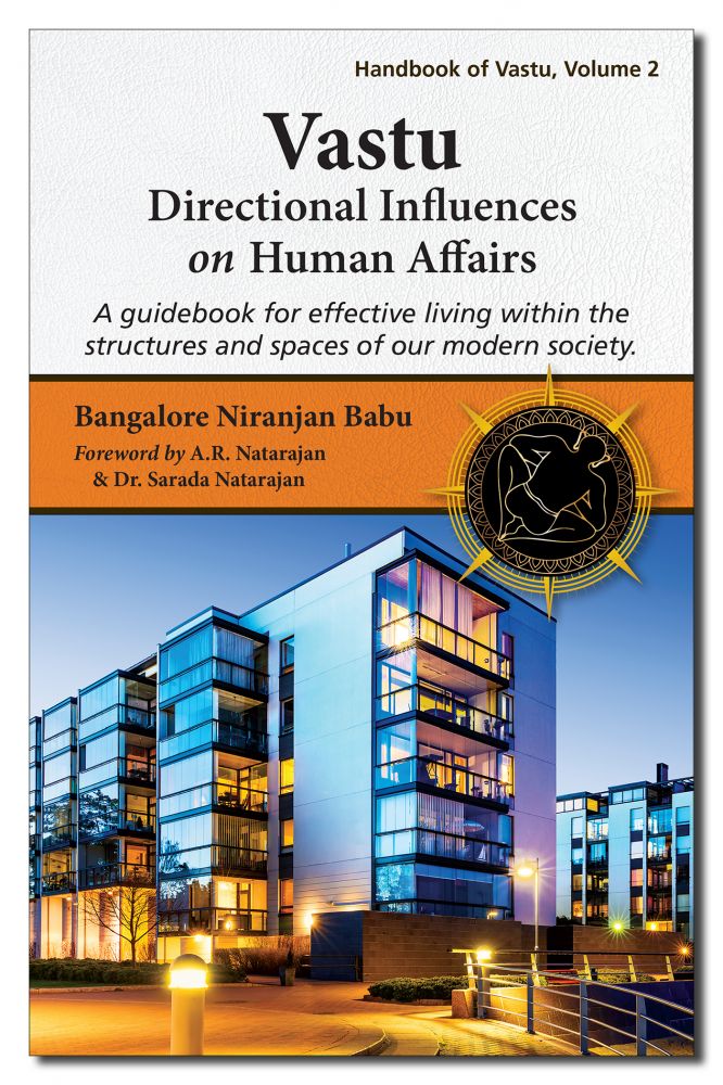 Vastu: Directional Influences on Human Affairs - A guidebook for effective living within the structures and spaces of our modern society