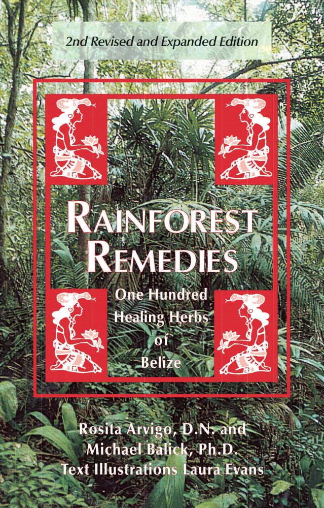 Rainforest Remedies: 100 Healing Herbs of Belize 2nd Enlarged Edition