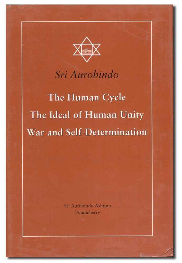 The Human Cycle, The Ideal of Human Unity, War and Self-Determination