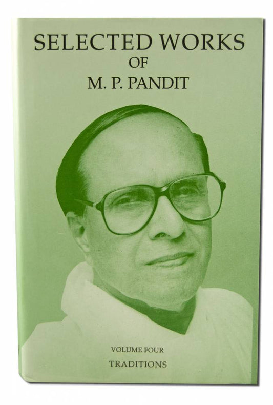 Selected Works of M.P. Pandit Vol. 4: Traditions