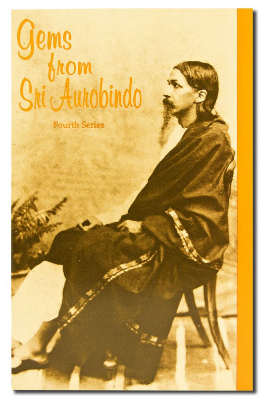 Gems from Sri Aurobindo, 4th Series