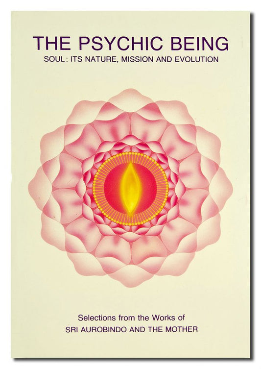 Psychic Being (Soul: Its Nature, Mission, Evolution)