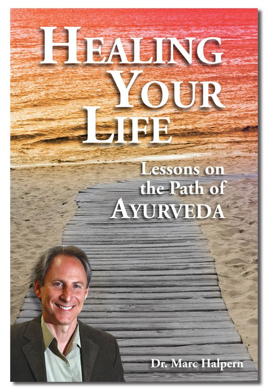 Healing Your Life: Lessons on the Path of Ayurveda