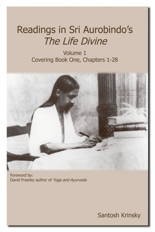 Readings in Sri Aurobindos The Life Divine Volume 1
