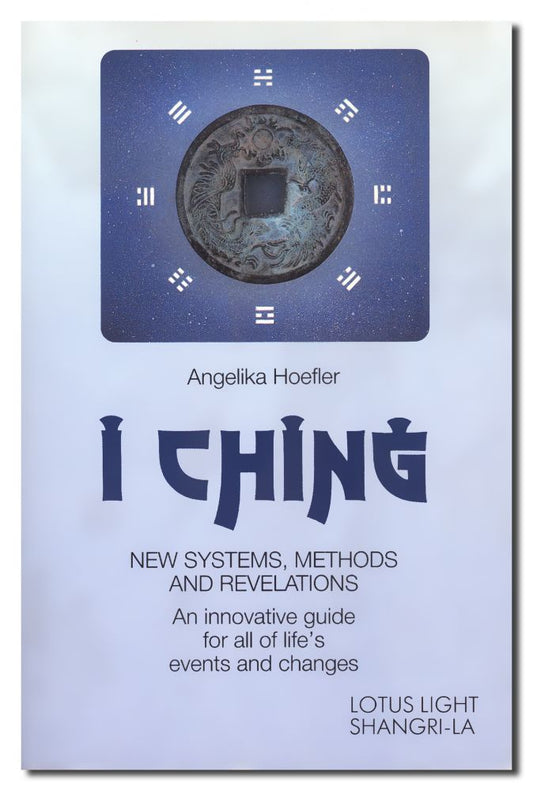 I Ching: New Systems, Methods and Revelations