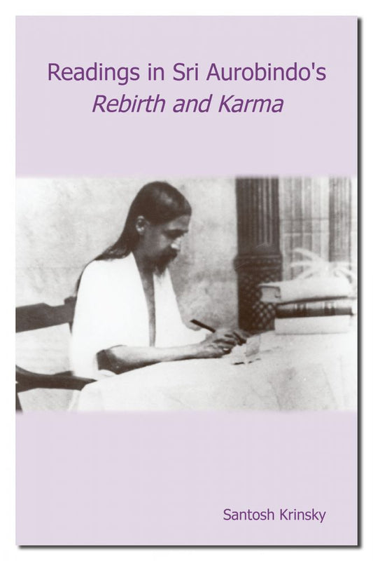 Readings In Sri Aurobindos Rebirth and Karma