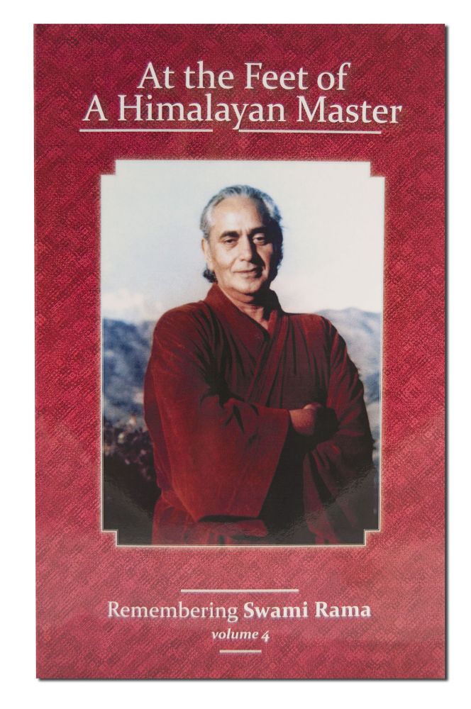 At the Feet of a Himalayan Master Volume 4 Remembering Swami Rama