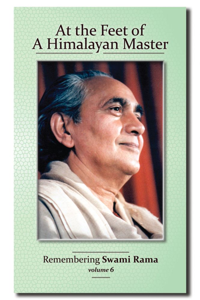At the Feet of a Himalayan Master Volume 6 Remembering Swami Rama