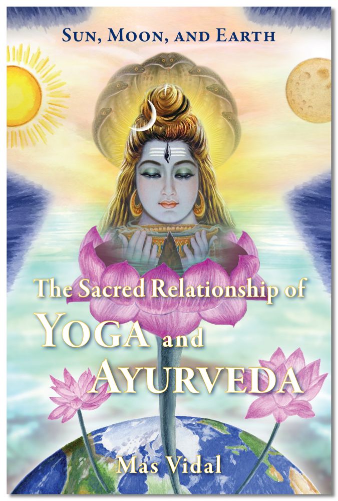Sun, Moon and Earth: The Sacred Relationship of Yoga and Ayurveda