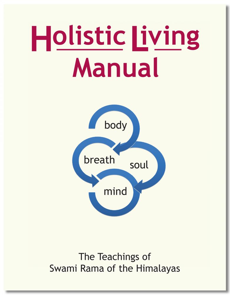 Holistic Living Manual: The Teachings of Swami Rama of the Himalayas