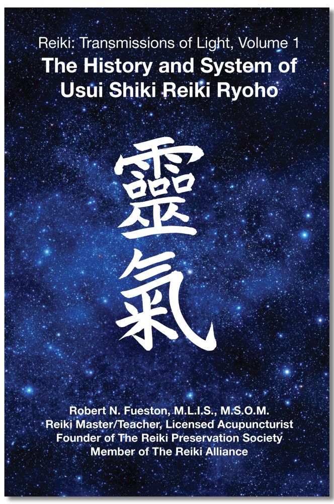 Reiki Transmissions of Light Volume 1: The History and System of Usui Shiki Reiki Ryoho