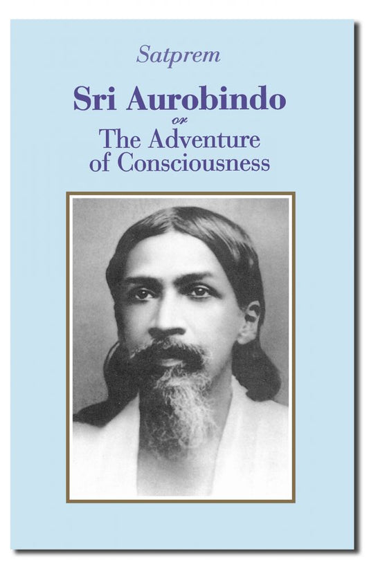 Sri Aurobindo or the Adventure of Consciousness