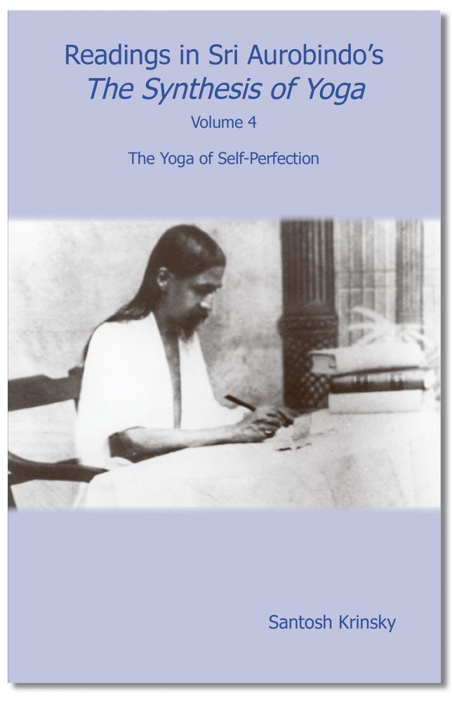 Readings in Sri Aurobindos The Synthesis of Yoga Volume 4