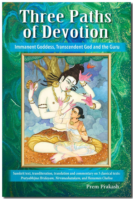 Three Paths of Devotion: Immanent Goddess, Transcendent God and the Guru