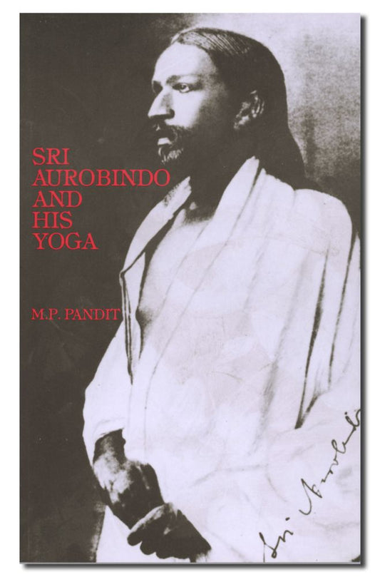 Sri Aurobindo and His Yoga